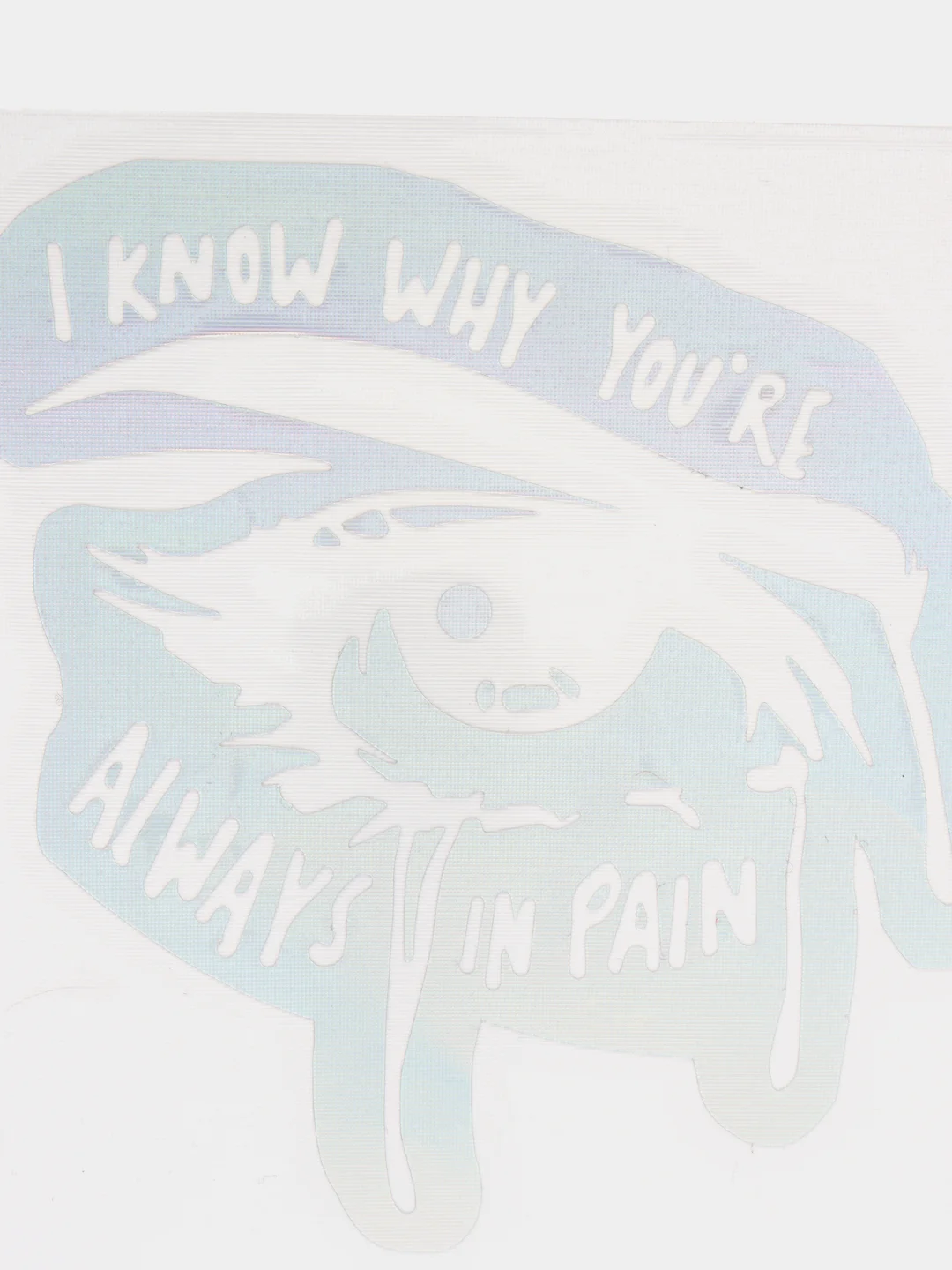 Ледяной переливающаяся наклейка без фона "Глаз со слезами" - I know why youre always in pain