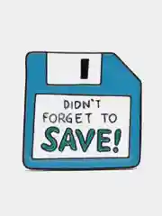 Значок-пин с надписью "Didn't forget to save!"
