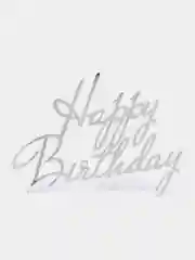 Серебряный топпер #Т48 с надписью "Happy Birthday", из акрила для торта с палочкой и без палочки