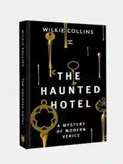 The Haunted Hotel: A Mystery of Modern Venice, Коллинз Уилки
