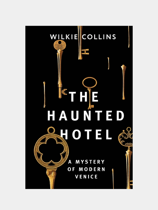The Haunted Hotel: A Mystery of Modern Venice, Коллинз Уилки