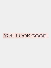 Наклейка без фона "You look good" (Ты хорошо выглядишь) 2*25 см на стекло автомобиля